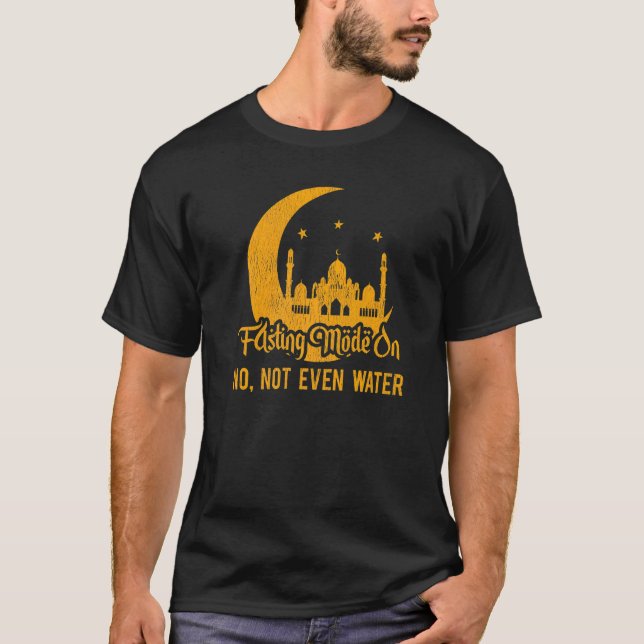 Ramadan Kareem Islamic Fasting Mode On No Not Even T-Shirt (Front)