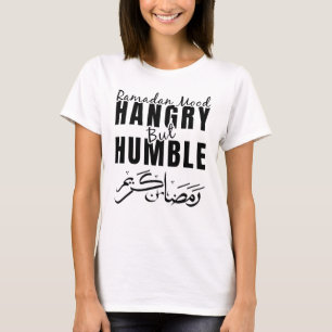 Ramadan Mood Hangry but Humble T-Shirt