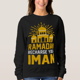Ramadan Recharge Your Iman Mosque Religion Koran I Sweatshirt
