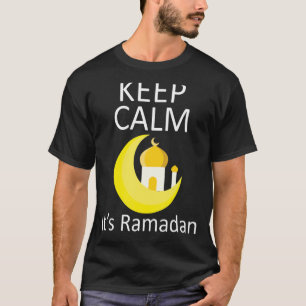 Ramadan Saying Graphic Keep Calm It's Ramadan T-Shirt
