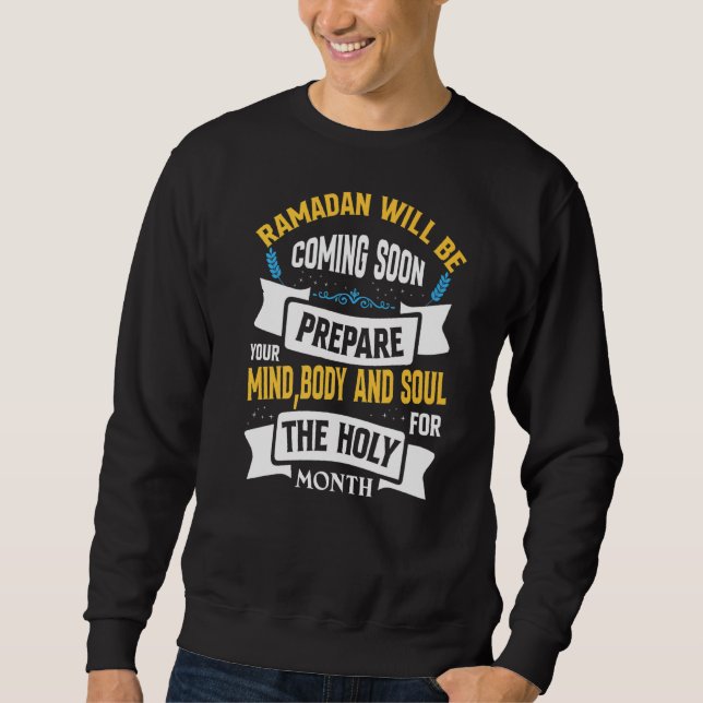 Ramadan Will Be Coming Soon Prepare Your Mind Reli Sweatshirt (Front)
