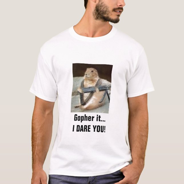 rambo gopher, Gopher it...I DARE YOU! T-Shirt (Front)