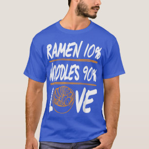 Ramen 10 Noodles 90 Love 1118 T-Shirt