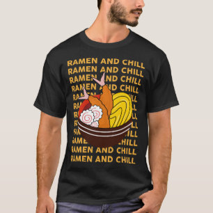 Ramen and Chill Food Lover Design T-Shirt