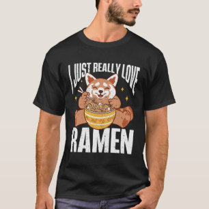 Ramen Anime Japanese Noodle Soup I Just Really Lov T-Shirt