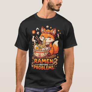 Ramen Before Problems Cute Kawaii Ramen Lover T-Shirt