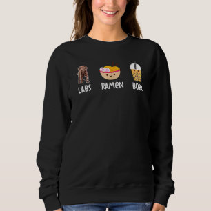 Ramen Boba Bubble Tea Labs Lover Chocolate Lab Mum Sweatshirt