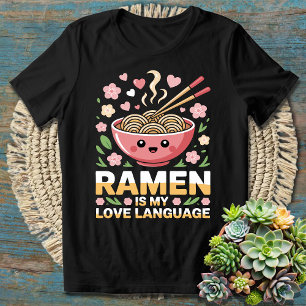 Ramen Is My Love Language - Cosy Foodie Vibes T-Shirt