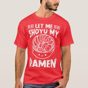 Ramen Japan Kawaii Noodle Bowl Pun Shoyu1027 T-Shirt