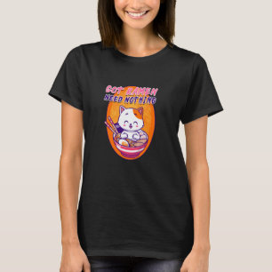Ramen Japanese Noodle Soup Cat Got Ramen Need Noth T-Shirt