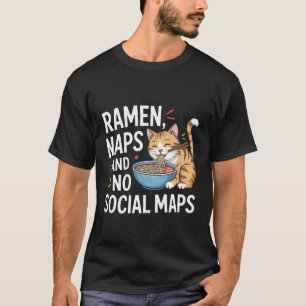 Ramen Naps and No Social Maps Cosy Indoor Cat T-Shirt