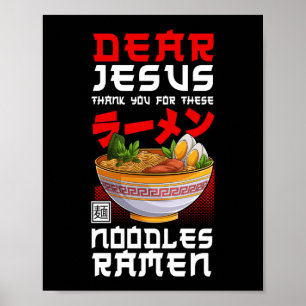 Ramen Noodle Dear Jesus Thank You For These Poster