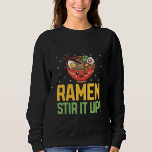 Ramen Stir It Up Noodles Soup Bowl Sweatshirt
