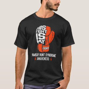Ramsay Hunt Syndrome Awareness His Fight Is My Fig T-Shirt