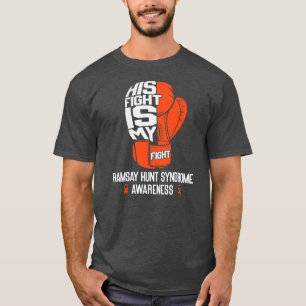 Ramsay Hunt Syndrome Awareness His Fight Is My T-Shirt
