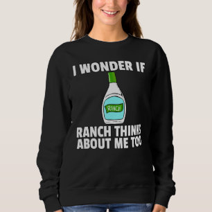 Ranch Dressing   Condiment Sauce Sweatshirt