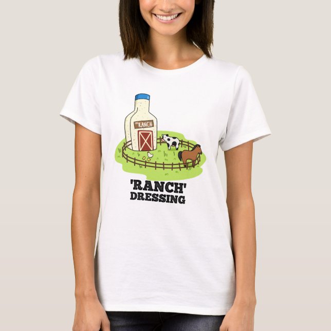 Ranch Dressing Funny Food Pun  T-Shirt (Front)