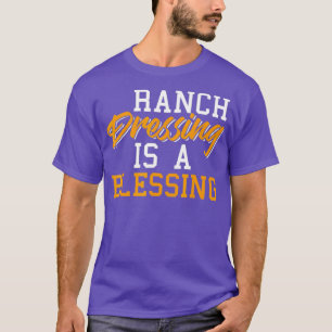 Ranch Dressing is a Blessing T-Shirt