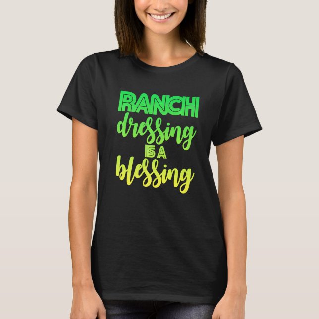 Ranch Dressing Is A Blessing T-Shirt (Front)
