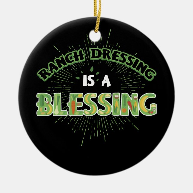 Ranch Dressing Is Blessing  Cool Vegetarian Vegan Ceramic Ornament (Front)