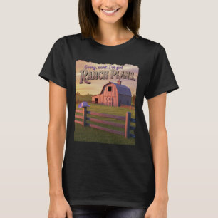 Ranch Plans - Western Is Back - Western For You - T-Shirt
