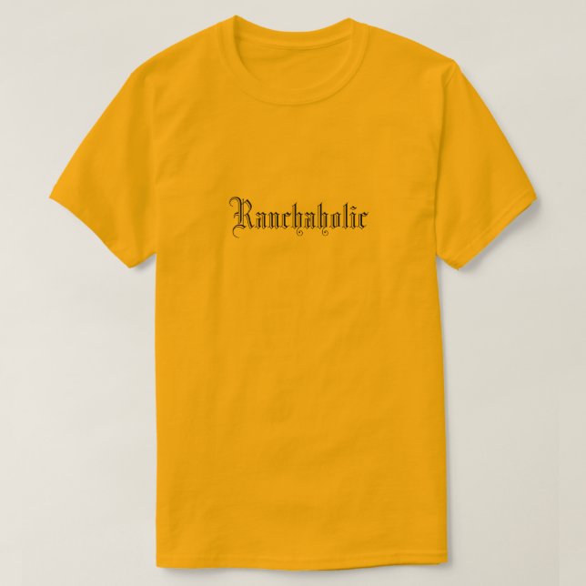 Ranchaholic in black lettering T-Shirt (Design Front)
