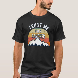 Rancher Trust Me I m a Rancher T-Shirt