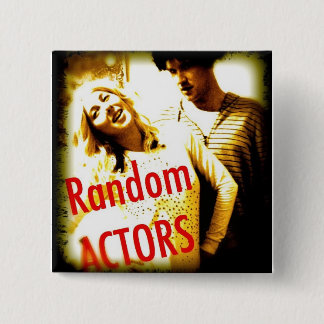 Random Actors Badge. (of awesomeness) 15 Cm Square Badge