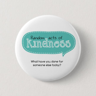 Random Acts of Kindness 6 Cm Round Badge