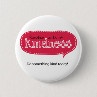 Random Acts of Kindness 6 Cm Round Badge