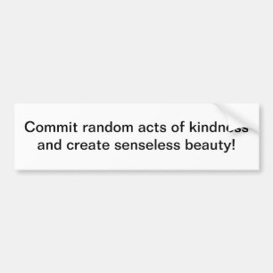 Random acts of kindness - bumper sticker