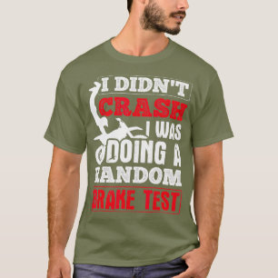 Random Brake Test Motocross MX Racing Dirt Bike T-Shirt