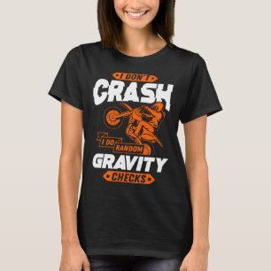 Random Gravity Checks - Motocross & Dirt Bike T-Shirt