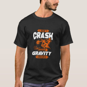 Random Gravity Checks - Motocross & Dirt Bike T-Shirt