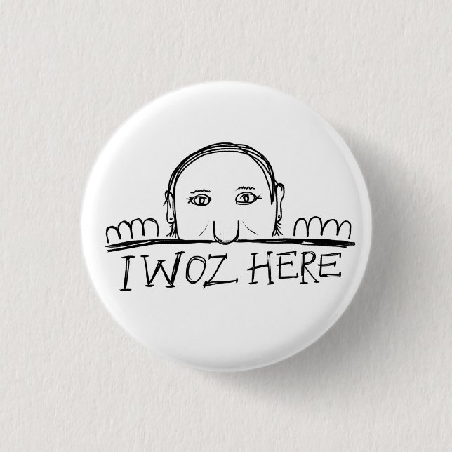 Random I Woz Here Button Badge (Front)