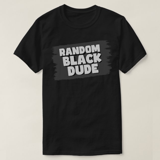 RandomBlackDude T-Shirt (Design Front)