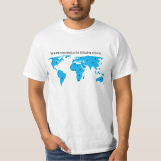 Randomly searched at the following airports T-Shirt