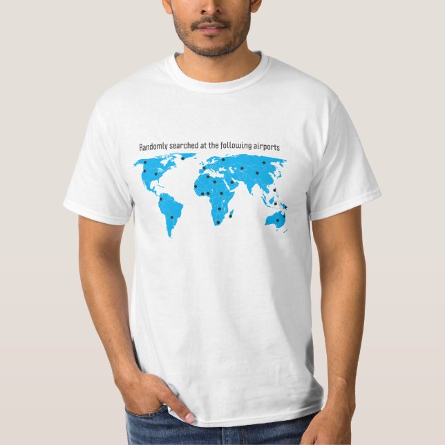 Randomly searched at the following airports T-Shirt (Front)