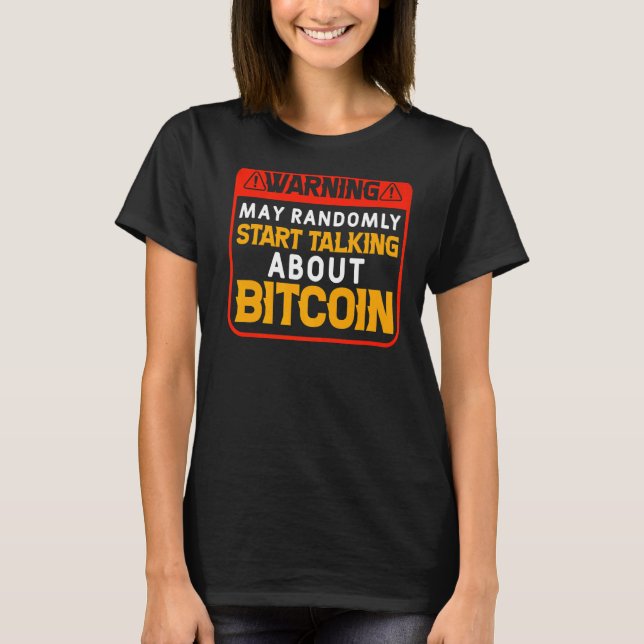 Randomly Talking About Bitcoin Bitcoin  BTC Crypto T-Shirt (Front)