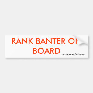 RANK BANTER ON BOARD BUMPER STICKER