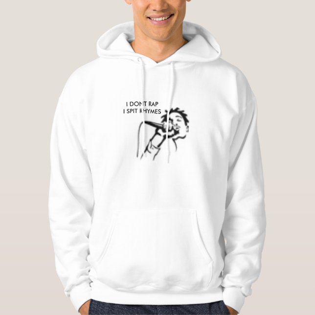 RAP....  I DONT RAP  I SPIT RHYMES HOODIE (Front)