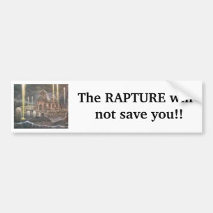 RAPTURE1, The RAPTURE will    not ... - Customised Bumper Sticker