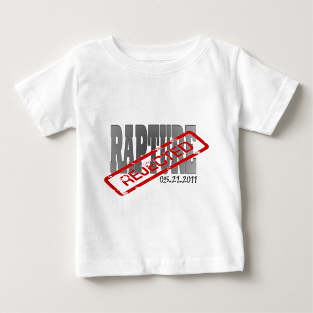 Rapture May 21 2011  REJECTED! Baby T-Shirt (Front)