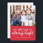 Rarely Calm Always Bright Funny Holiday Photo Card<br><div class="desc">A funny holiday photo card to send to the entire family!</div>