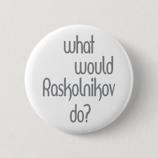 Raskolnikov 6 Cm Round Badge