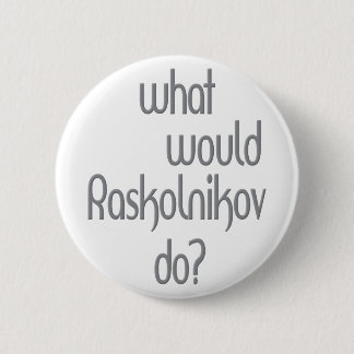 Raskolnikov 6 Cm Round Badge