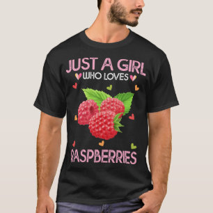 Raspberry Fruit Lover Just A Girl Who Loves Raspbe T-Shirt