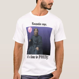 Rasputin says,, It's time to PARTY! T-Shirt