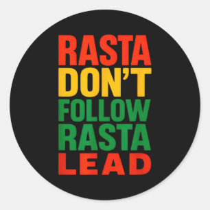 Rasta Dont Follow, Motivational Saying _1  Classic Round Sticker