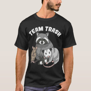Rat Racoon Racoon Opossum Possum Team Trash Funny T-Shirt